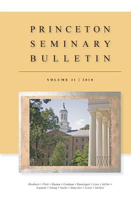 Princeton Seminary Bulletin: Volume 31 by Crocco, Stephen D.