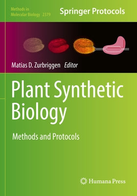 Plant Synthetic Biology: Methods and Protocols by Zurbriggen, Matias D.