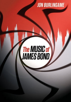 Music of James Bond by Burlingame, Jon