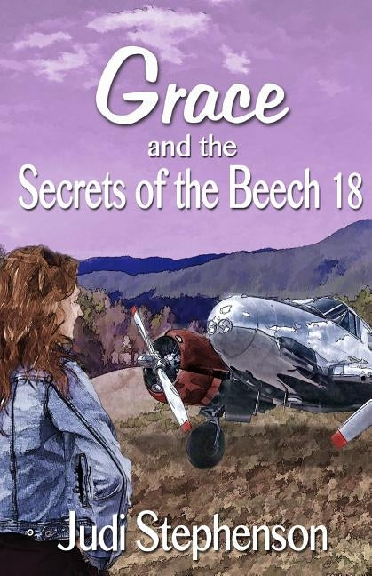 Grace and the Secrets of the Beech 18 by Stephenson, Judi