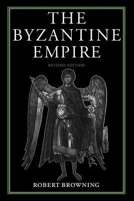 The Byzantine Empire by Browning, Robert