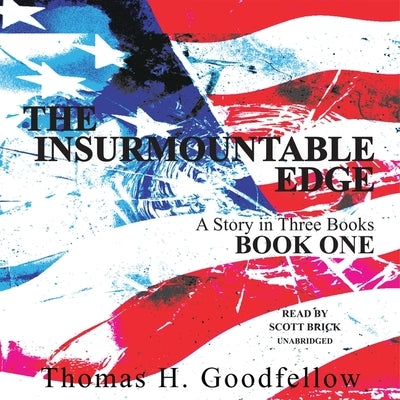 The Insurmountable Edge: Book One by Goodfellow, Thomas H.