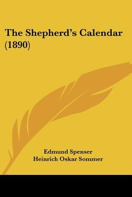 The Shepherd's Calendar (1890) by Spenser, Edmund