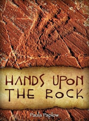Hands Upon the Rock by Paplow, Paula