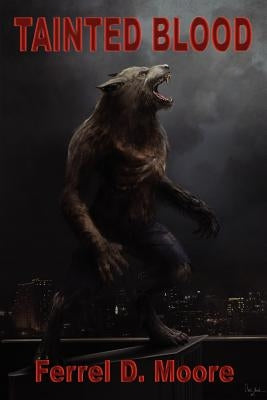 Tainted Blood by Moore, Ferrel D.