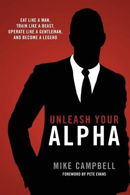 Unleash Your Alpha by Campbell, Mike