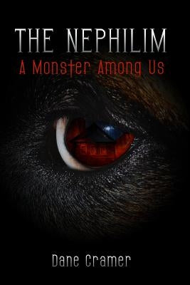 The Nephilim: A Monster Among Us by Cramer, Dane