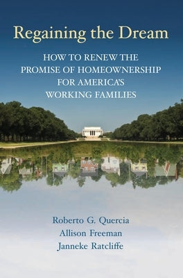 Regaining the Dream: How to Renew the Promise of Homeownership for America's Working Families by Quercia, Roberto G.