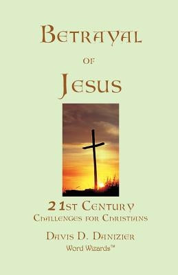 Betrayal of Jesus by Danizier, Davis D.