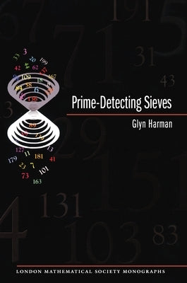 Prime-Detecting Sieves (Lms-33) by Harman, Glyn