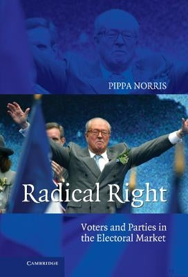 Radical Right: Voters and Parties in the Electoral Market by Norris, Pippa