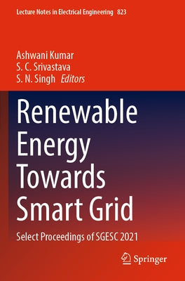 Renewable Energy Towards Smart Grid: Select Proceedings of Sgesc 2021 by Kumar, Ashwani