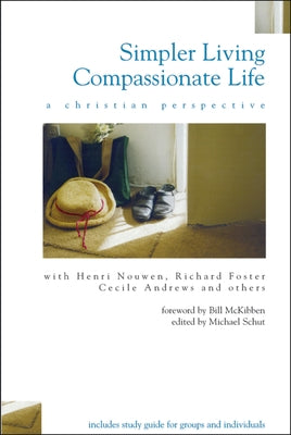 Simpler Living, Compassionate Life: A Christian Perspective by Schut, Michael