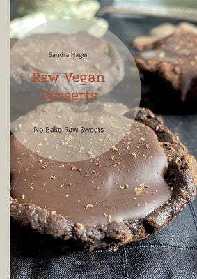 Raw Vegan Desserts: No Bake-Raw Sweets by Hager, Sandra