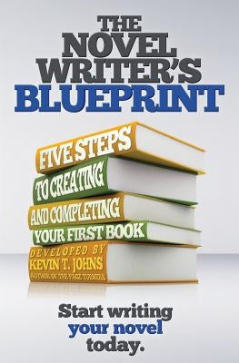 The Novel Writer's Blueprint: Five Steps to Creating and Completing Your First Book by Sumner, Forrest Adam