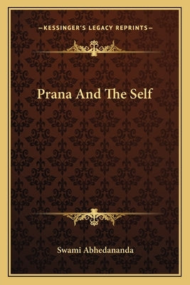Prana And The Self by Abhedananda, Swami