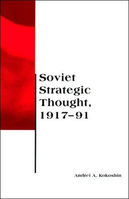 Soviet Strategic Thought, 1917-91 by Kokoshin, Andrei A.