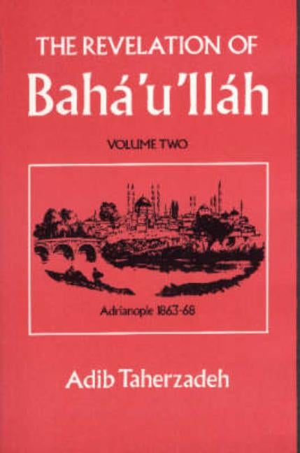 The Revelation Of Baha'u'llah Vol. 2: Adrianople 1863-68 by Taherzadeh, Adib