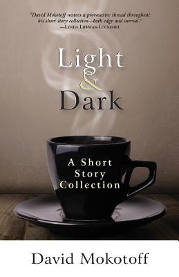 Light & Dark: A Short Story Collection by Mokotoff, David
