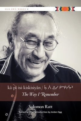 Kâ-Pî-Isi-Kiskisiyân / The Way I Remember by Ratt, Solomon