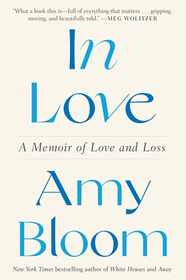 In Love: A Memoir of Love and Loss by Bloom, Amy