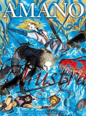 Yoshitaka Amano: Illustrations by Amano, Yoshitaka