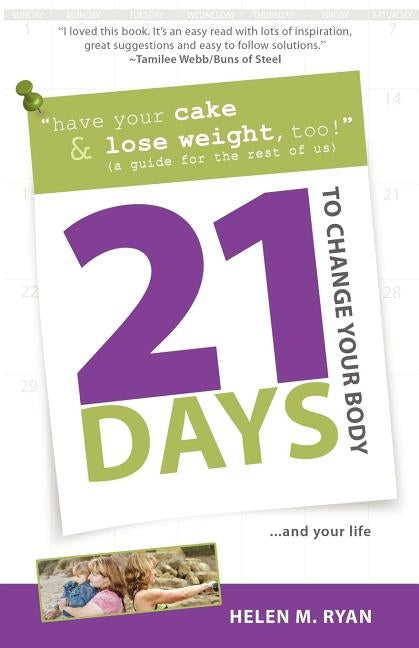 21 Days to Change Your Body by Ryan, Helen M.