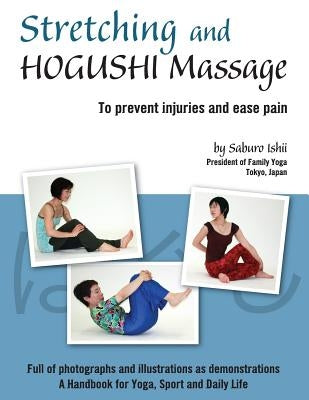 Stretching and Hogushi Massage: To Prevent Injuries and Ease Pain by Ishii, Saburo