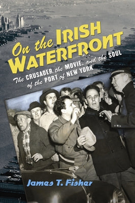 On the Irish Waterfront by Fisher, James T.