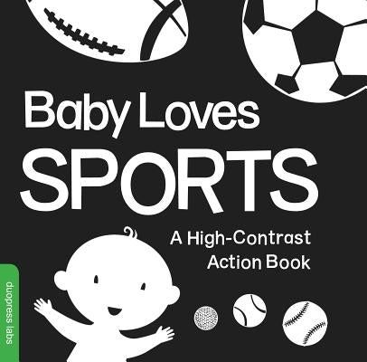 Baby Loves Sports: A High-Contrast Action Book by Duopress