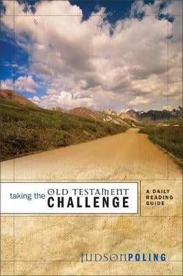 Taking the Old Testament Challenge: A Daily Reading Guide by Poling, Judson