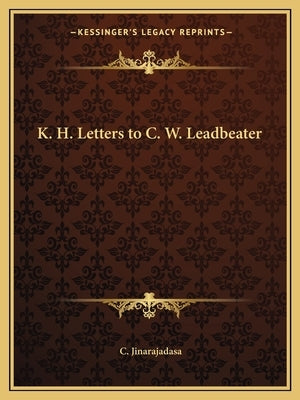 K. H. Letters to C. W. Leadbeater by Jinarajadasa, C.