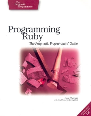 Programming Ruby: The Pragmatic Programmers' Guide by Thomas, Dave