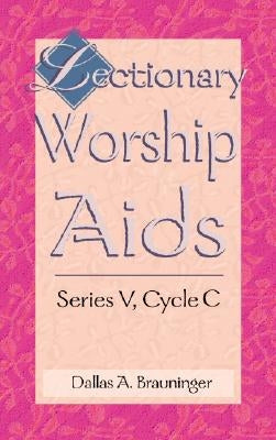 Lectionary Worship Aids, Series V, Cycle C by Brauninger, Dallas a.