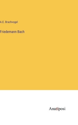 Friedemann Bach by Brachvogel, A. E.