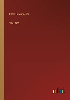 Voltaire by Schirmacher, Käthe