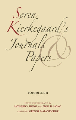 Søren Kierkegaard's Journals and Papers, Volume 3: L-R by Kierkegaard, Søren