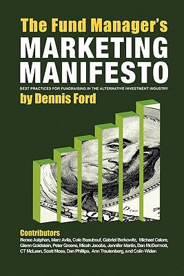 The Fund Manager's Marketing Manifesto by Ford, Dennis