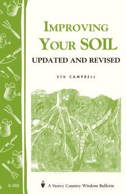 Improving Your Soil: Storey's Country Wisdom Bulletin A-202 by Campbell, Stu