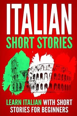 Italian Short Stories: Learn Italian with Short Stories for Beginners by Master, Language