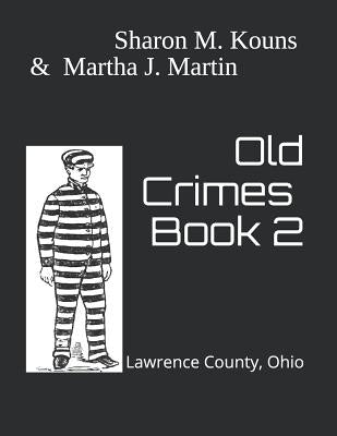 Old Crimes: Lawrence County, Ohio by Martin, Martha J.