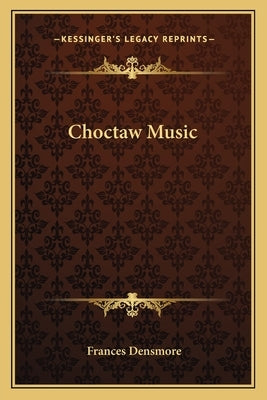 Choctaw Music by Densmore, Frances