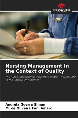 Nursing Management in the Context of Quality by Siman, Andréia Guerra