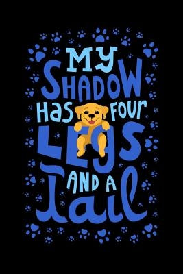 My Shadow Has 4 Legs And A Tail: 120 Pages I 6x9 I Graph Paper 5x5 I Funny Cute Dog & Terrier Owner Gifts by Notebooks, Funny