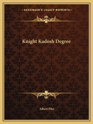 Knight Kadosh Degree by Pike, Albert