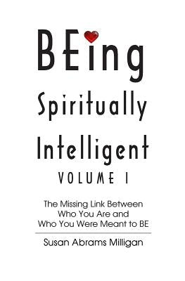 BEing Spiritually Intelligent by Abrams Milligan, Susan