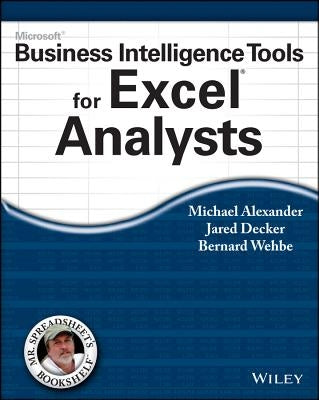 Microsoft Business Intelligence Tools for Excel Analysts by Alexander, Michael