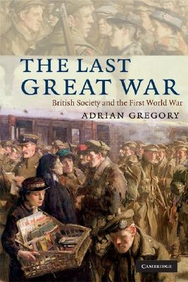 The Last Great War by Gregory, Adrian