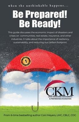 When the Unthinkable Happens...Be Prepared! Be Ready by Meyers, Coni K.