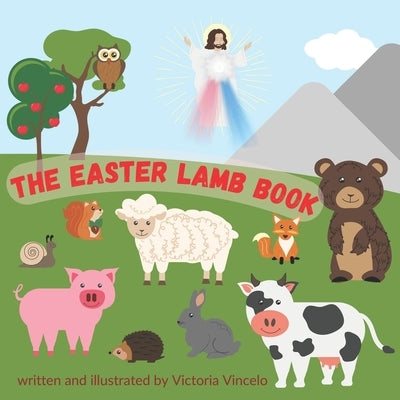 The Easter Lamb Book: A Charming Story of Faith for Children by Vincelo, Victoria